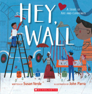 Hey, Wall, A Story of Art and Community