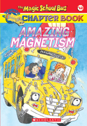Magic School Bus Chapter Book #12: Amazing Magnetism