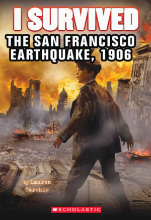 I Survived The San Francisco Earthquake, 1906