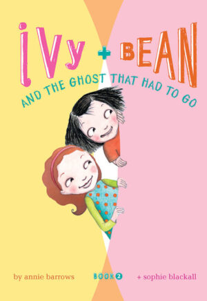 Ivy + Bean #2: Ivy + Bean And The Ghost That Had To Go