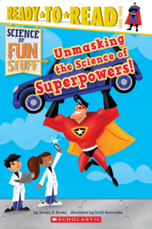 Science Of Fun Stuff: Unmasking The Science Of Superpowers!