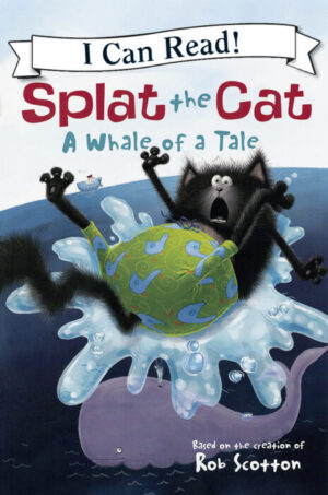 Splat The Cat: A Whale Of A Tale